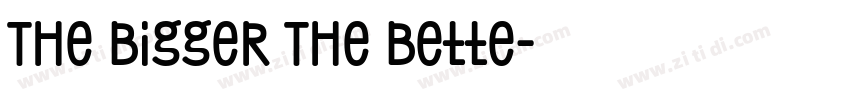 The Bigger The Bette字体转换